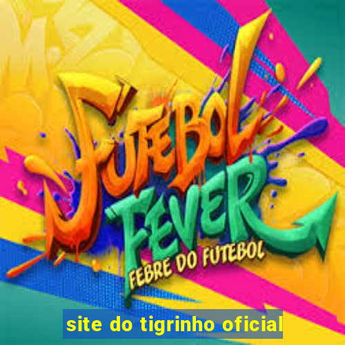 site do tigrinho oficial